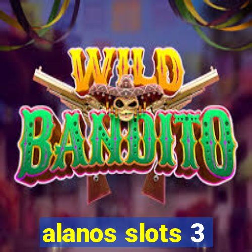 alanos slots 3